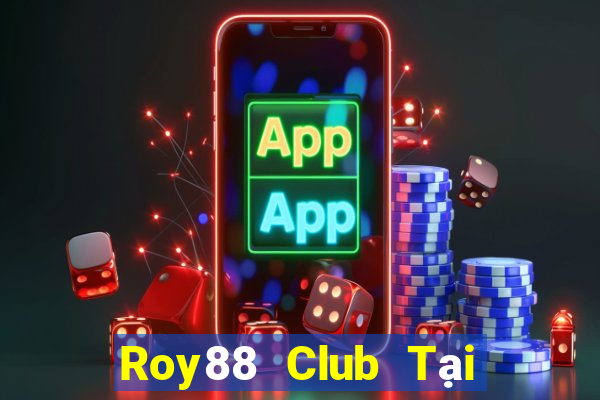 Roy88 Club Tại Game Bài B52 Đổi Thưởng