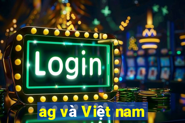 ag và Việt nam