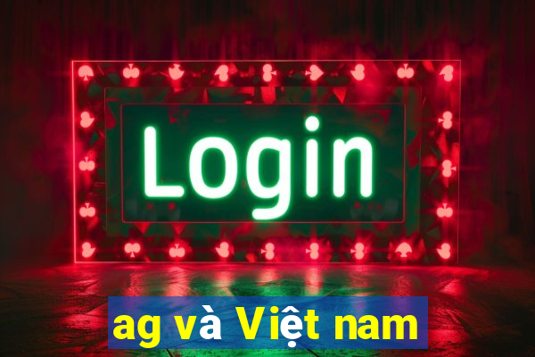 ag và Việt nam