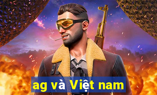 ag và Việt nam