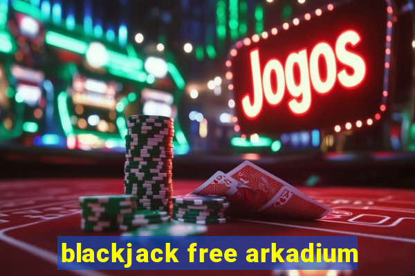 blackjack free arkadium