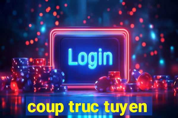 coup truc tuyen