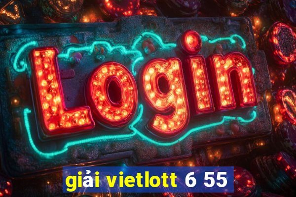 giải vietlott 6 55