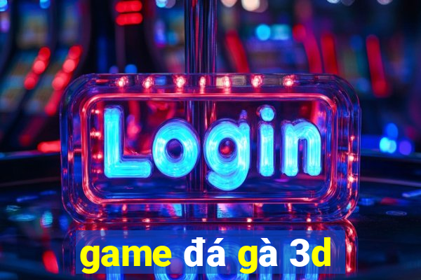 game đá gà 3d