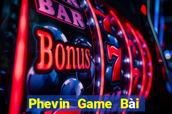 Phevin Game Bài Nạp The Garena