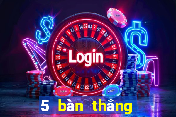 5 bàn thắng gọi là gì