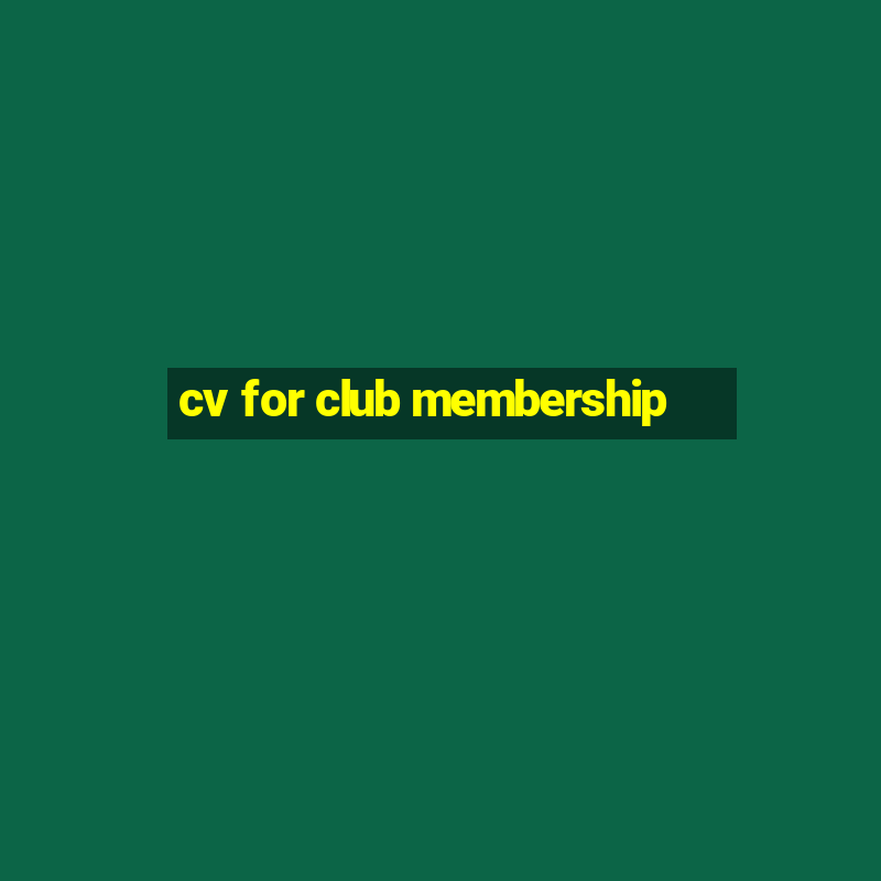 cv for club membership