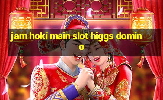 jam hoki main slot higgs domino