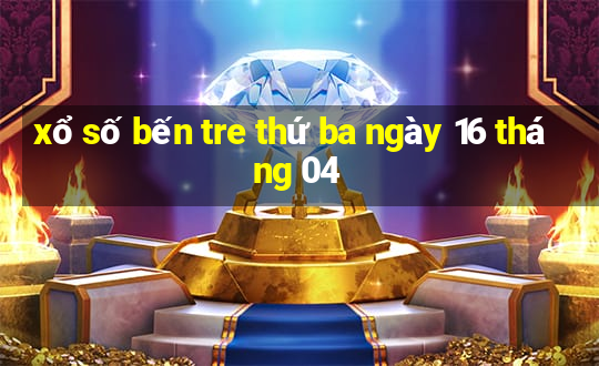 xổ số bến tre thứ ba ngày 16 tháng 04