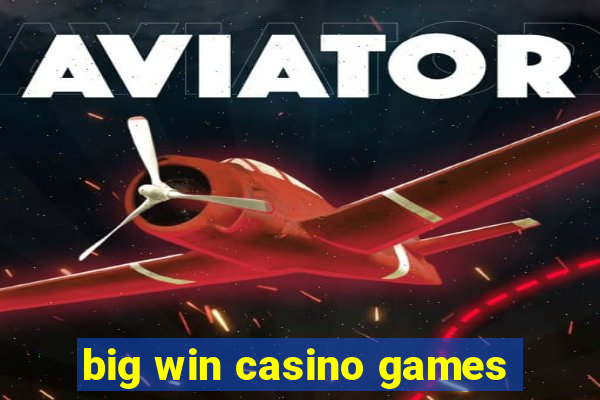 big win casino games