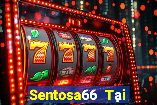 Sentosa66 Tại Game Bài Đổi The