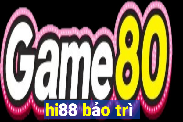 hi88 bảo trì