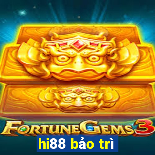 hi88 bảo trì