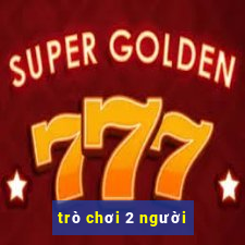 trò chơi 2 người