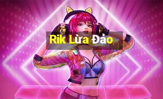 Rik Lừa Đảo