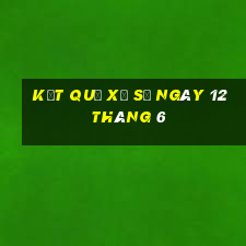 kết quả xổ số ngày 12 tháng 6