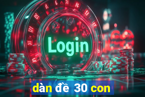 dàn đề 30 con