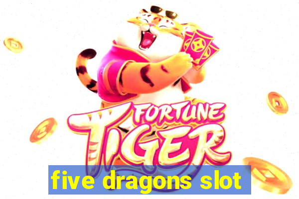 five dragons slot