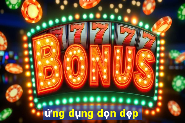 ứng dụng dọn dẹp