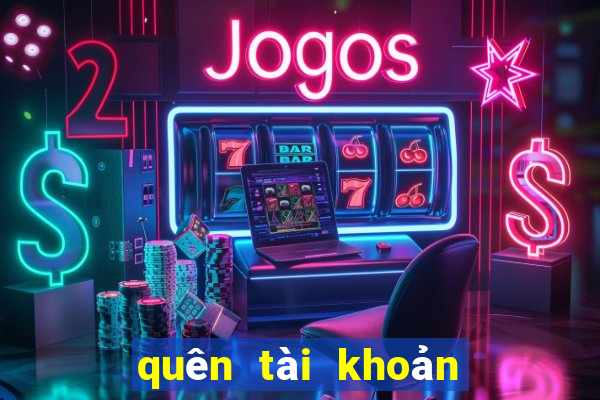 quên tài khoản ku casino