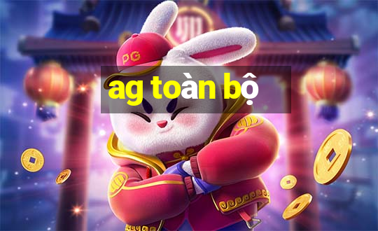 ag toàn bộ