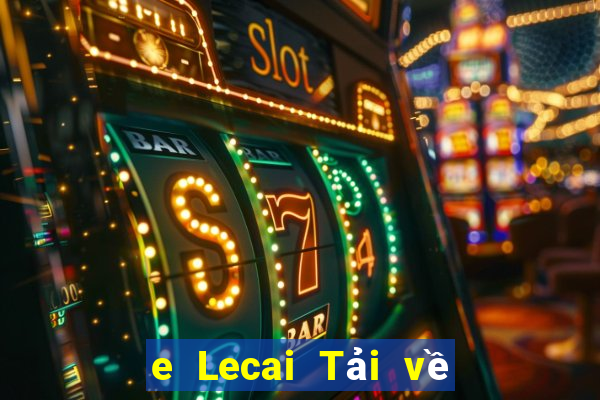 e Lecai Tải về và cài đặt