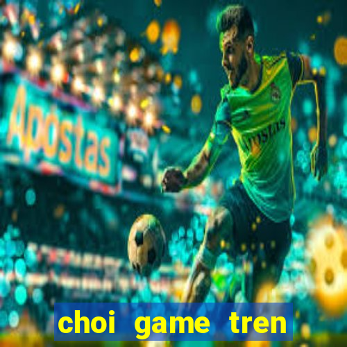 choi game tren mang mien phi