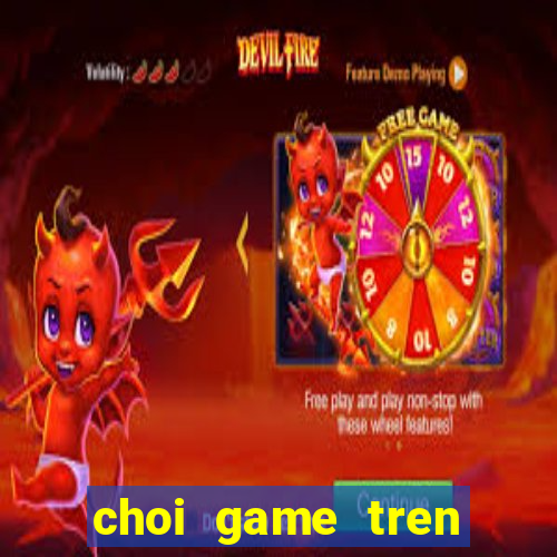 choi game tren mang mien phi