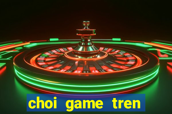 choi game tren mang mien phi