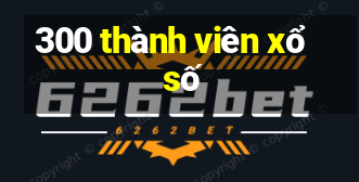 300 thành viên xổ số