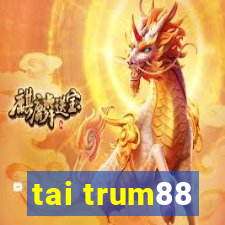 tai trum88