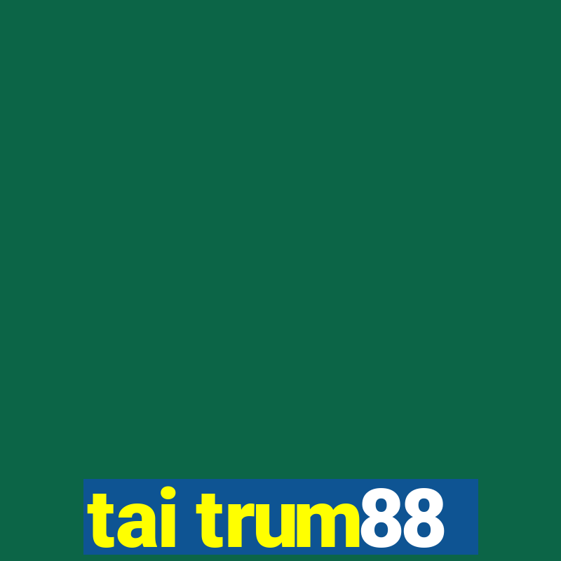 tai trum88