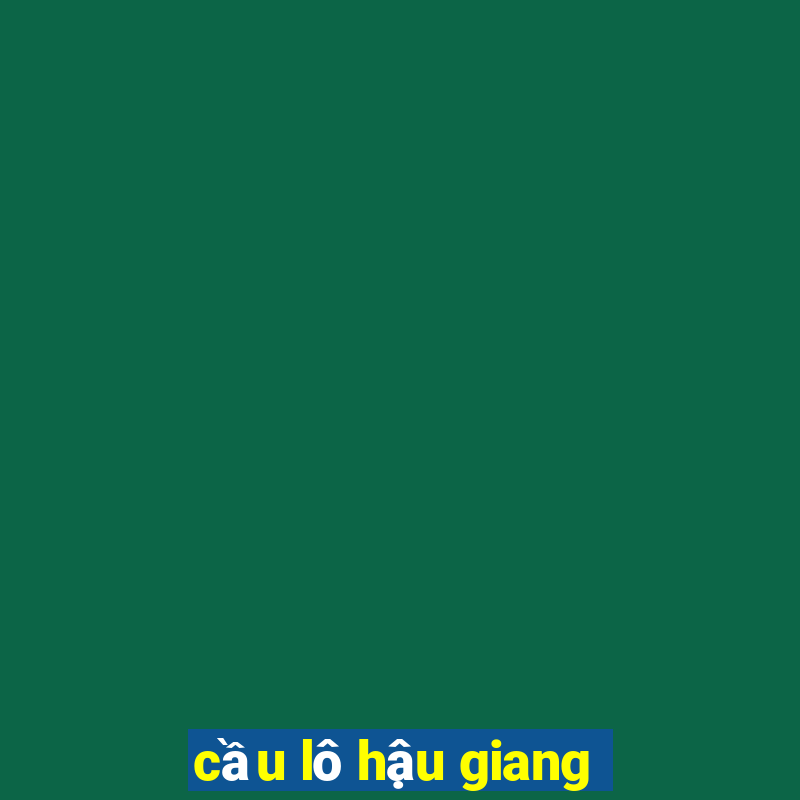 cầu lô hậu giang