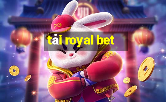 tải royal bet