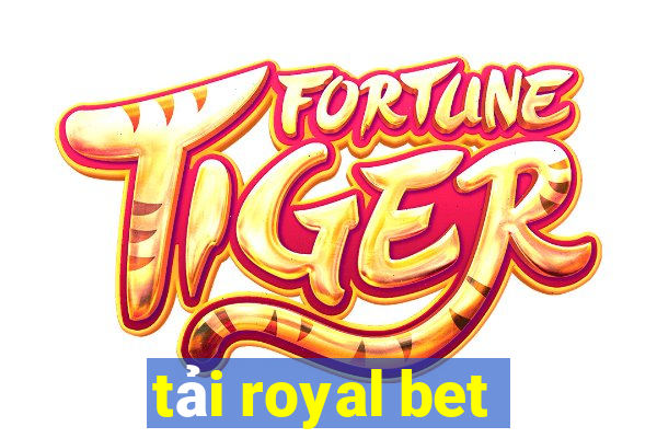 tải royal bet