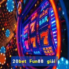 20bet Fun88 giải trí Cailong