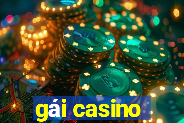 gái casino