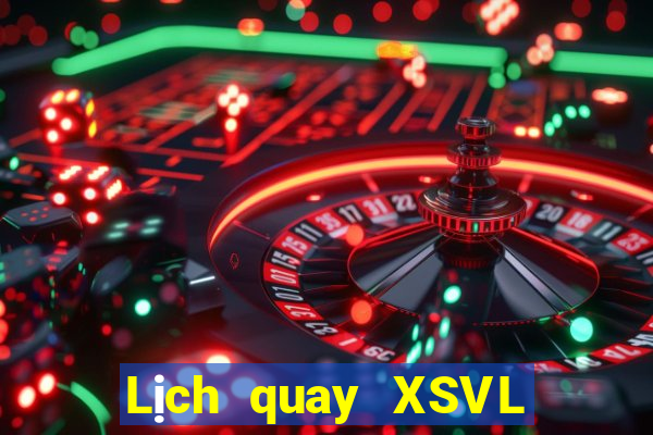 Lịch quay XSVL Chủ Nhật