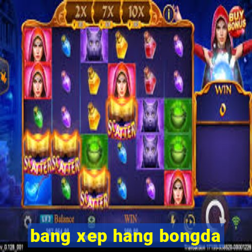 bang xep hang bongda