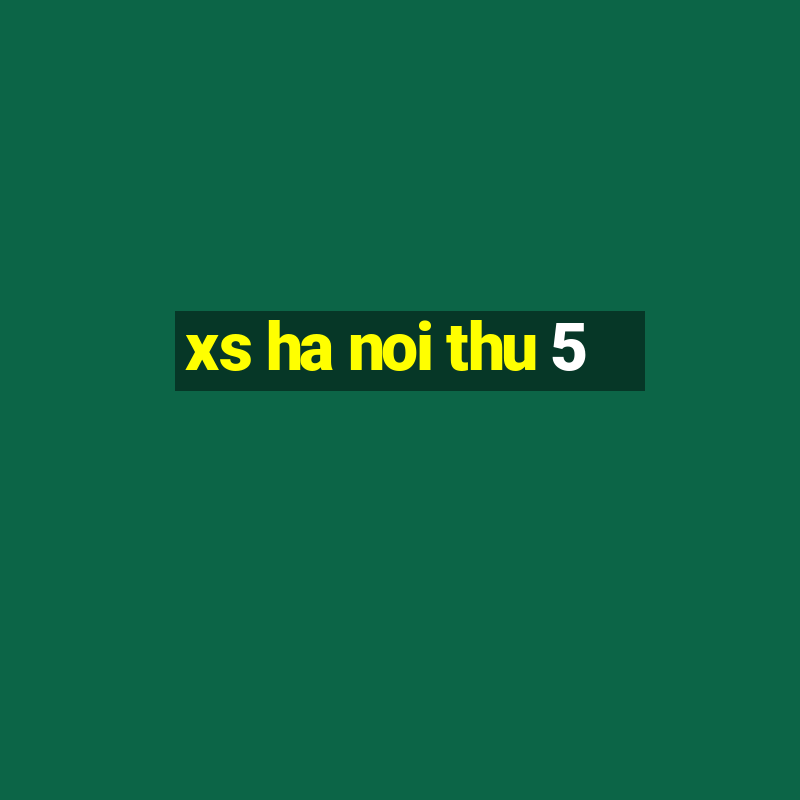 xs ha noi thu 5