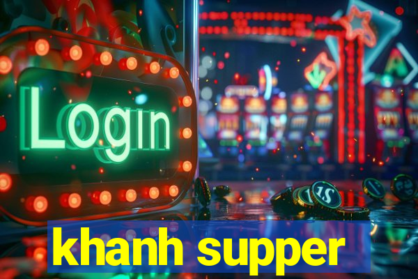 khanh supper