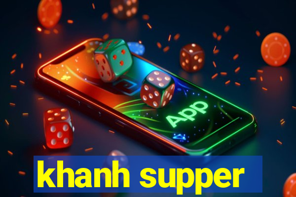 khanh supper