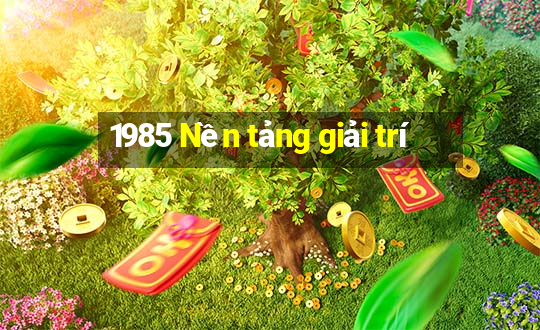 1985 Nền tảng giải trí