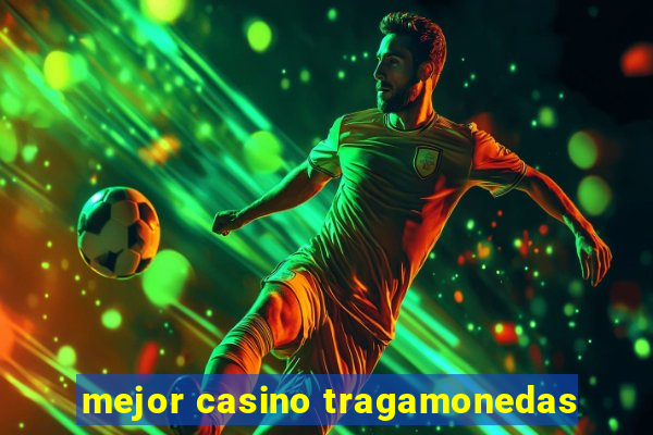 mejor casino tragamonedas