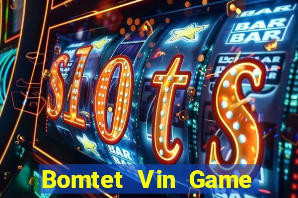 Bomtet Vin Game Bài Tặng Code