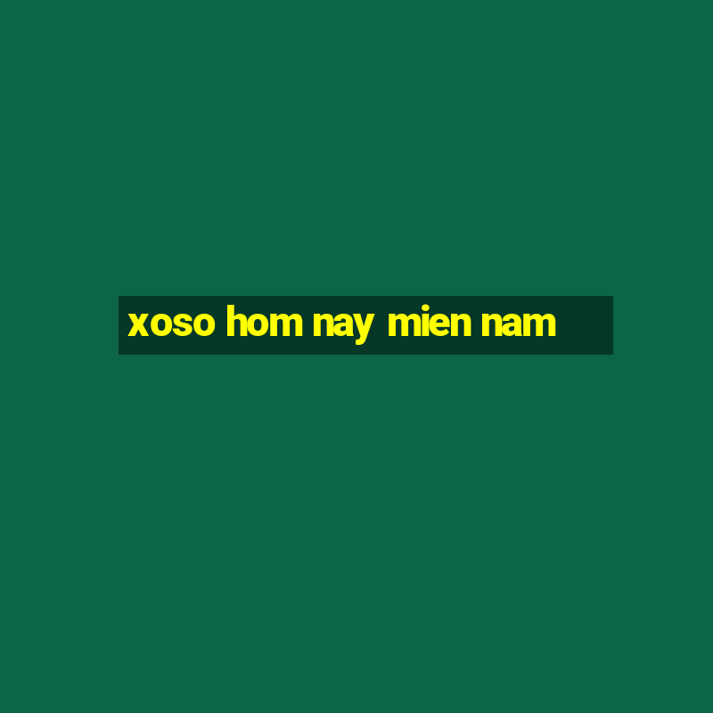 xoso hom nay mien nam