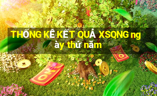 THỐNG KÊ KẾT QUẢ XSQNG ngày thứ năm