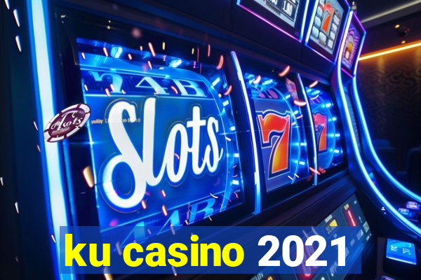 ku casino 2021