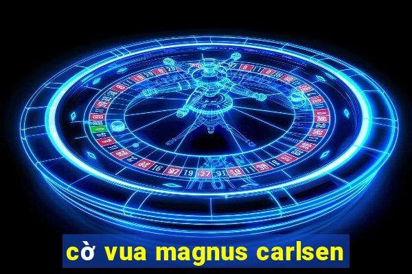 cờ vua magnus carlsen