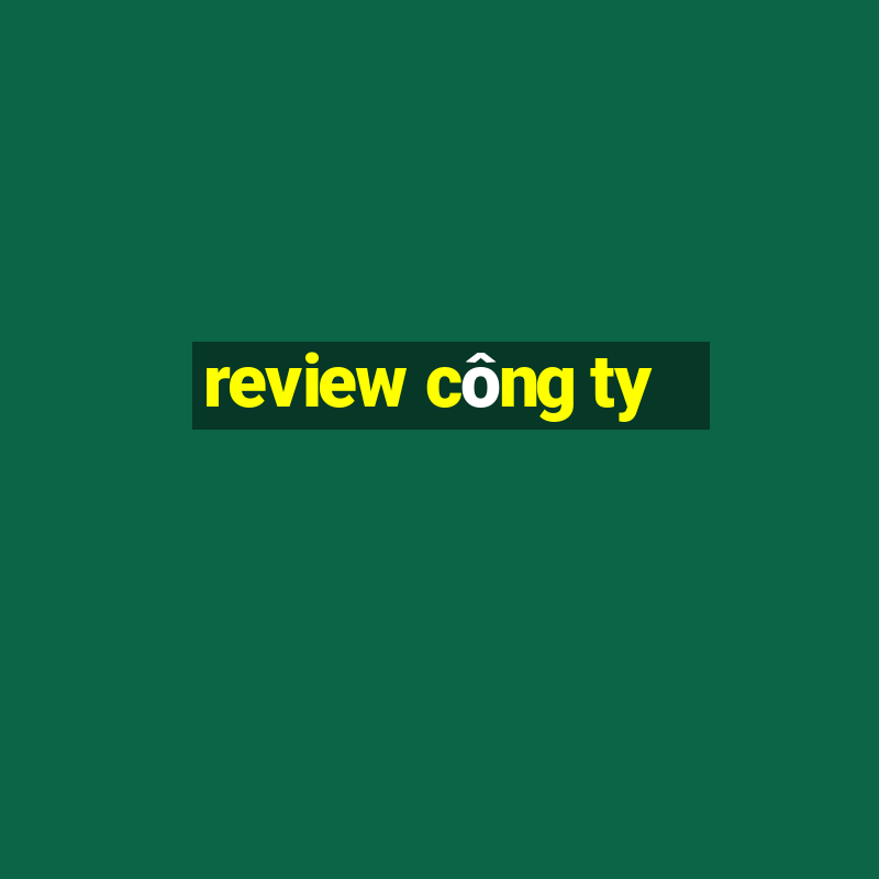 review công ty